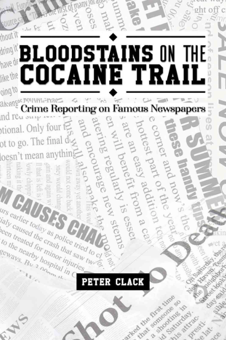 Bloodstains on the Cocaine Trail: A groundbreaking exploration of crime journalism