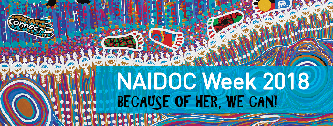 Because of her we can! Celebrating NAIDOC Week